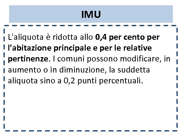 IMU L'aliquota è ridotta allo 0, 4 per cento per l'abitazione principale e per