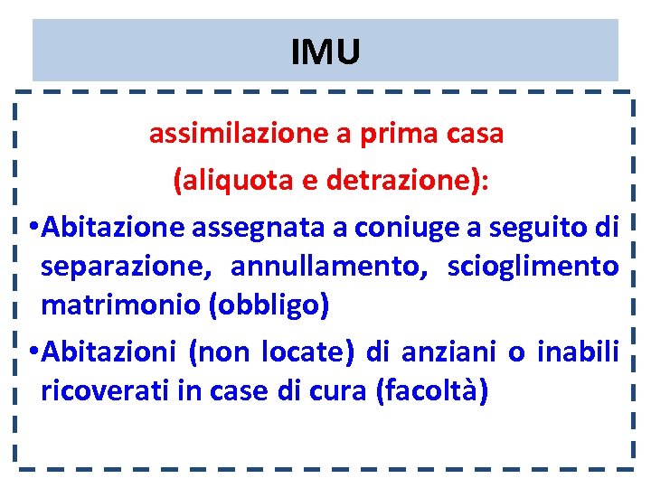 IMU assimilazione a prima casa (aliquota e detrazione): • Abitazione assegnata a coniuge a