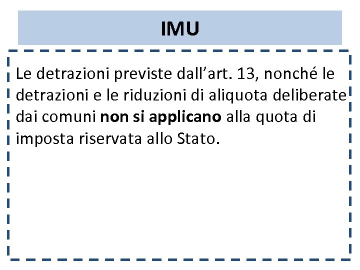 IMU Le detrazioni previste dall’art. 13, nonché le detrazioni e le riduzioni di aliquota