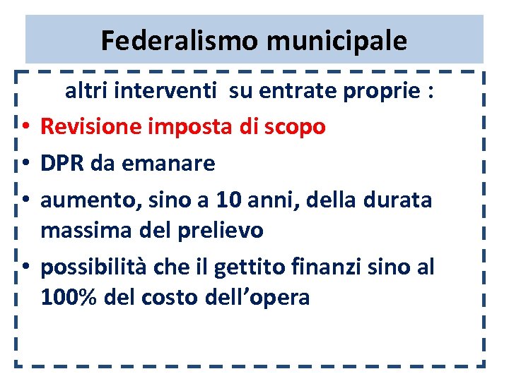Federalismo municipale • • altri interventi su entrate proprie : Revisione imposta di scopo