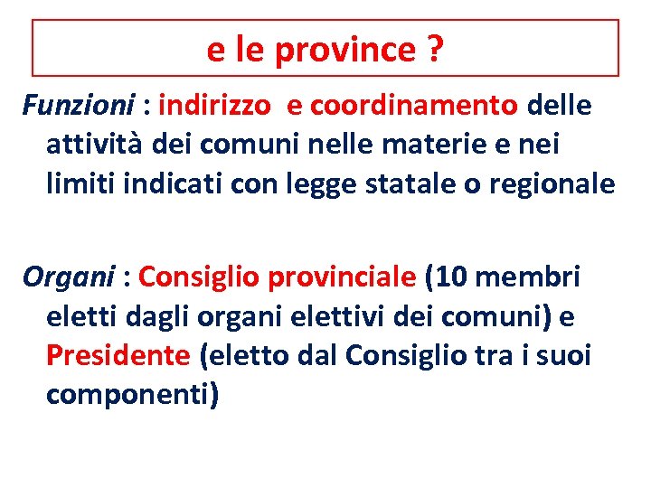 e le province ? Funzioni : indirizzo e coordinamento delle attività dei comuni nelle