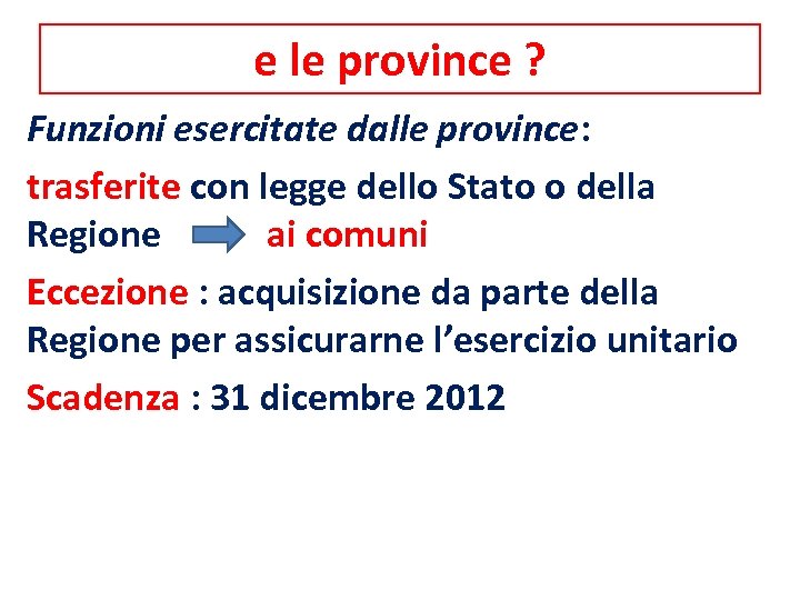 e le province ? Funzioni esercitate dalle province: trasferite con legge dello Stato o