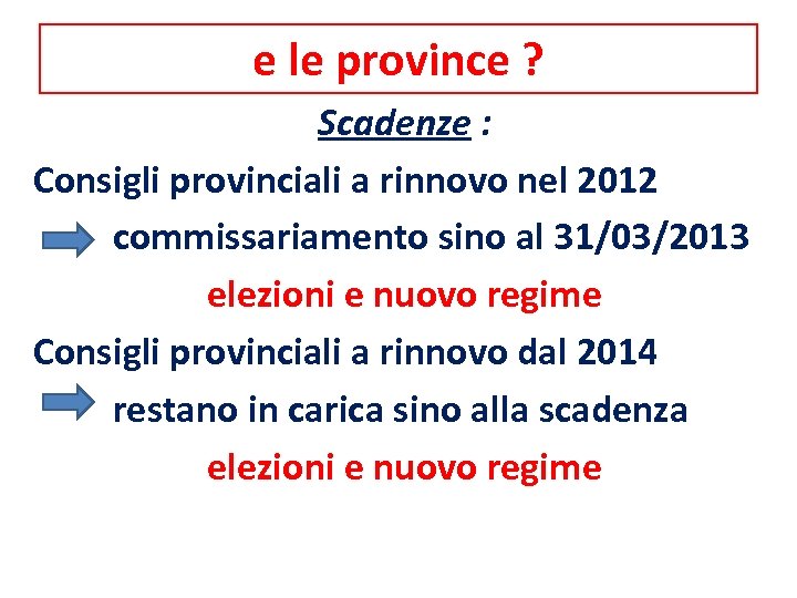 e le province ? Scadenze : Consigli provinciali a rinnovo nel 2012 commissariamento sino