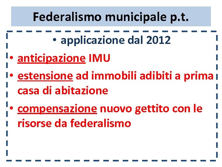 Federalismo municipale p. t. • applicazione dal 2012 • anticipazione IMU • estensione ad