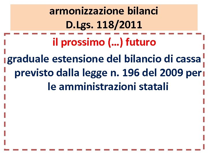 armonizzazione bilanci D. Lgs. 118/2011 il prossimo (…) futuro graduale estensione del bilancio di