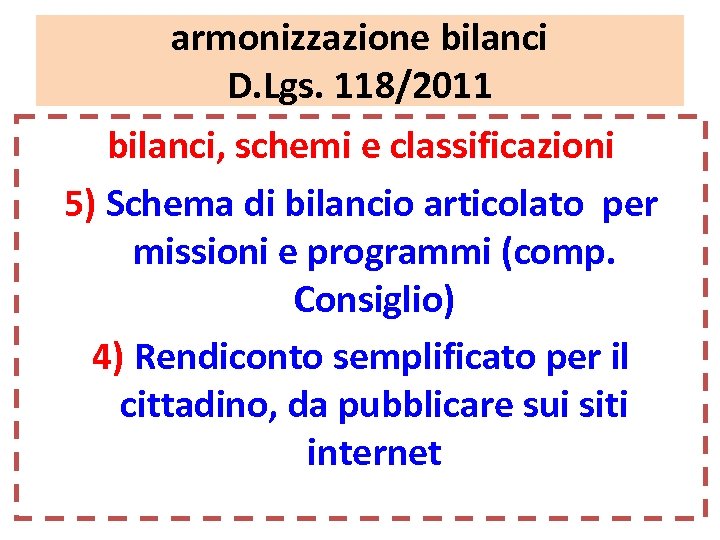 armonizzazione bilanci D. Lgs. 118/2011 bilanci, schemi e classificazioni 5) Schema di bilancio articolato