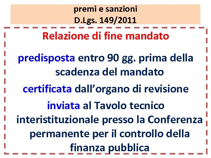 premi e sanzioni D. Lgs. 149/2011 Relazione di fine mandato predisposta entro 90 gg.