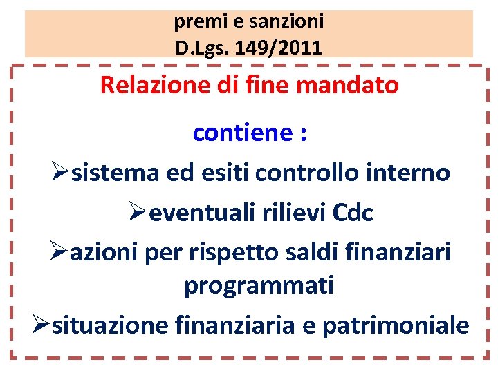 premi e sanzioni D. Lgs. 149/2011 Relazione di fine mandato contiene : Øsistema ed