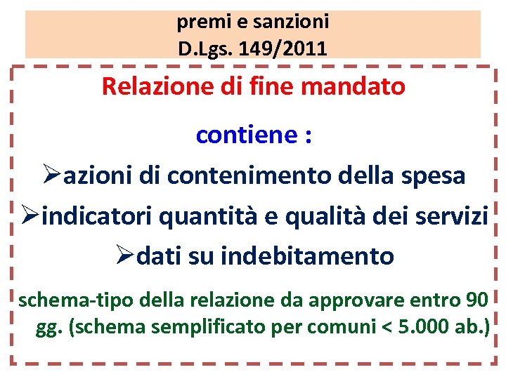 premi e sanzioni D. Lgs. 149/2011 Relazione di fine mandato contiene : Øazioni di