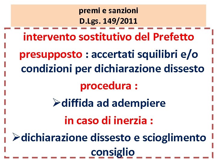 premi e sanzioni D. Lgs. 149/2011 intervento sostitutivo del Prefetto presupposto : accertati squilibri