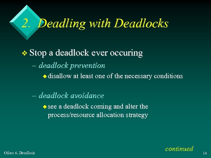 2. Deadling with Deadlocks v Stop a deadlock ever occuring – deadlock prevention u