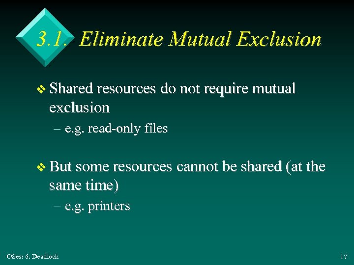3. 1. Eliminate Mutual Exclusion v Shared resources do not require mutual exclusion –