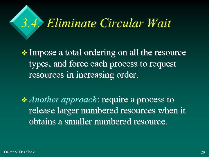 3. 4. Eliminate Circular Wait v Impose a total ordering on all the resource