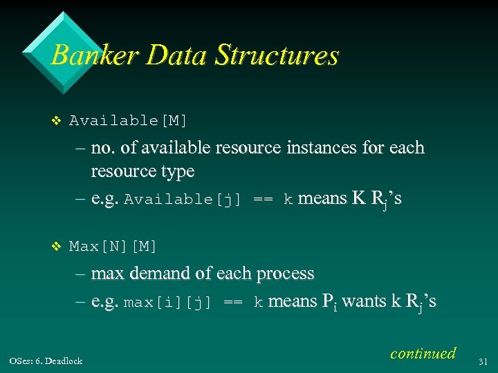 Banker Data Structures v Available[M] – no. of available resource instances for each resource