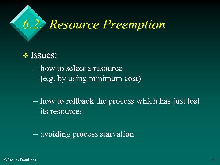 6. 2. Resource Preemption v Issues: – how to select a resource (e. g.