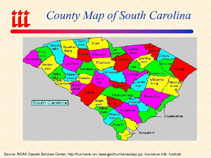 County Map of South Carolina Source: NOAA Coastal Services Center, http: //hurricane. csc. noaa.