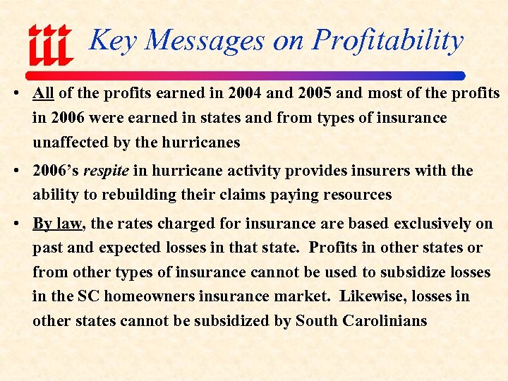 Key Messages on Profitability • All of the profits earned in 2004 and 2005