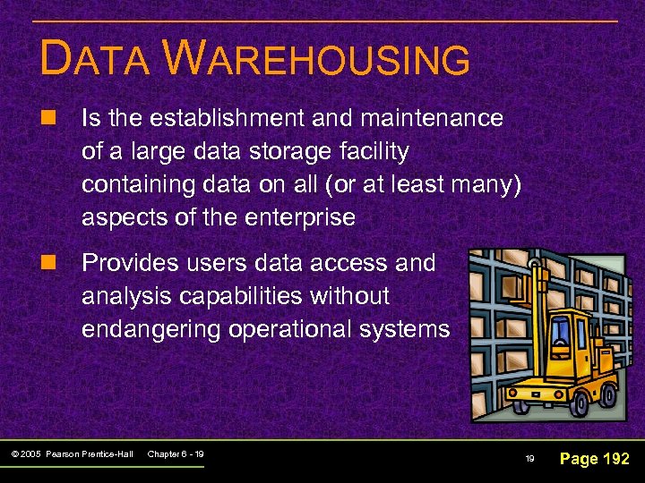 DATA WAREHOUSING n Is the establishment and maintenance of a large data storage facility