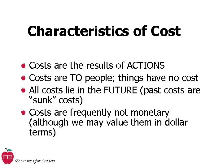 Characteristics of Costs are the results of ACTIONS Costs are TO people; things have