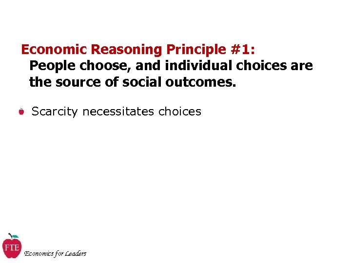Economic Reasoning Principle #1: People choose, and individual choices are the source of social