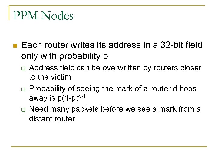 PPM Nodes n Each router writes its address in a 32 -bit field only