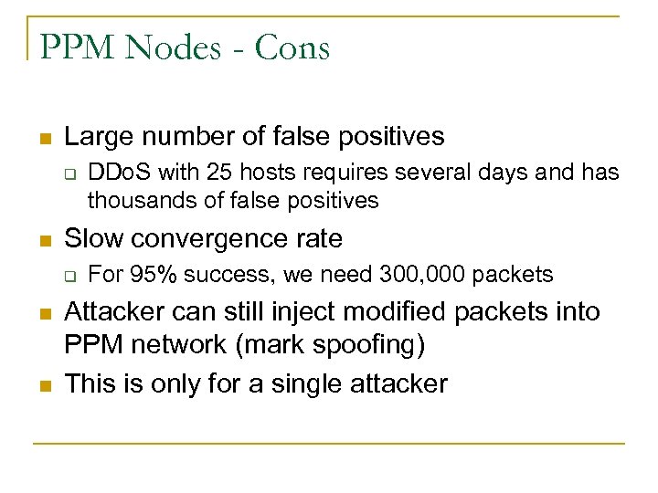 PPM Nodes - Cons n Large number of false positives q n Slow convergence