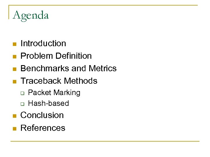 Agenda n n Introduction Problem Definition Benchmarks and Metrics Traceback Methods q q n
