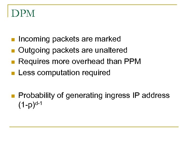 DPM n n n Incoming packets are marked Outgoing packets are unaltered Requires more