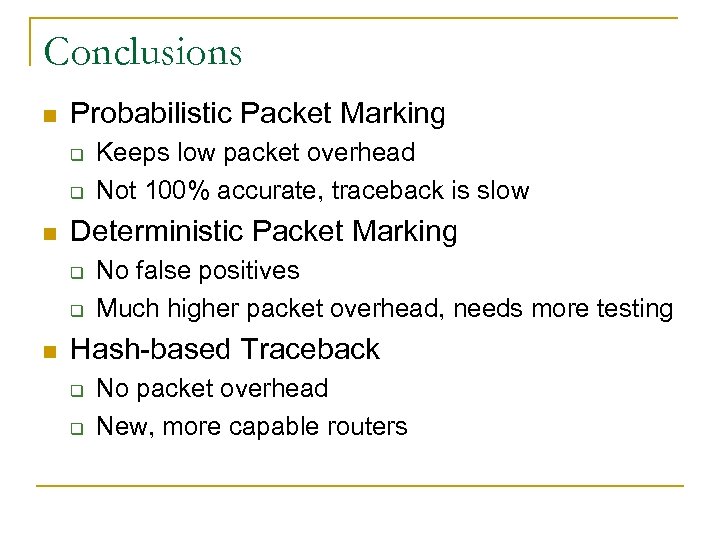 Conclusions n Probabilistic Packet Marking q q n Deterministic Packet Marking q q n