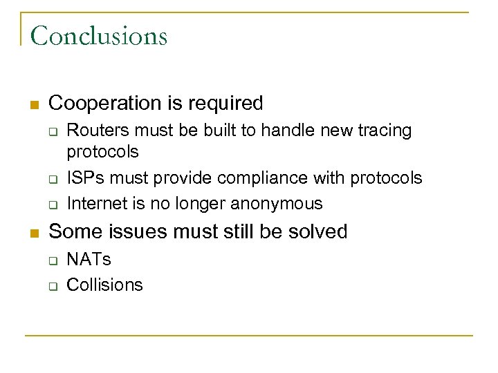 Conclusions n Cooperation is required q q q n Routers must be built to