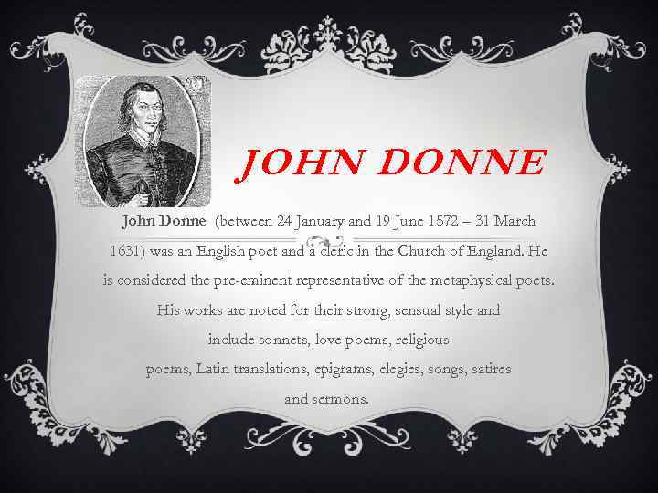 JOHN DONNE John Donne (between 24 January and 19 June 1572 – 31 March