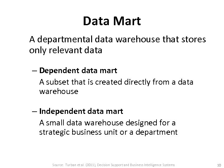 Data Mart A departmental data warehouse that stores only relevant data – Dependent data