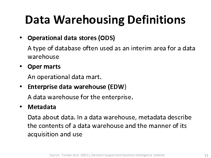 Data Warehousing Definitions • Operational data stores (ODS) A type of database often used