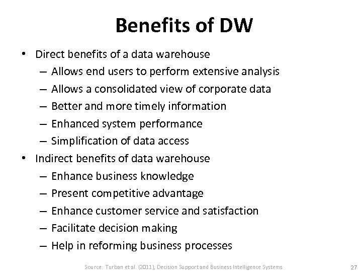 Benefits of DW • Direct benefits of a data warehouse – Allows end users