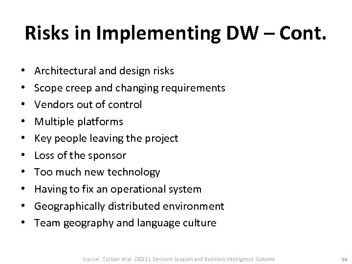 Risks in Implementing DW – Cont. • • • Architectural and design risks Scope