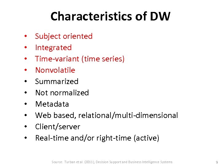 Characteristics of DW • • • Subject oriented Integrated Time-variant (time series) Nonvolatile Summarized