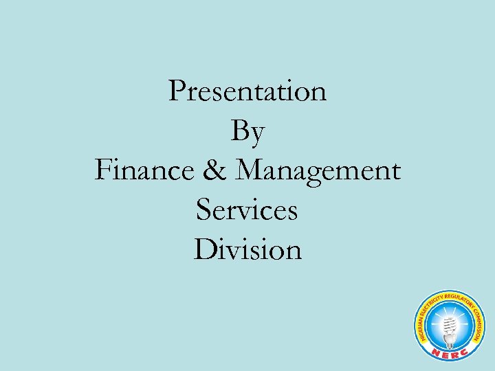 Presentation By Finance & Management Services Division 