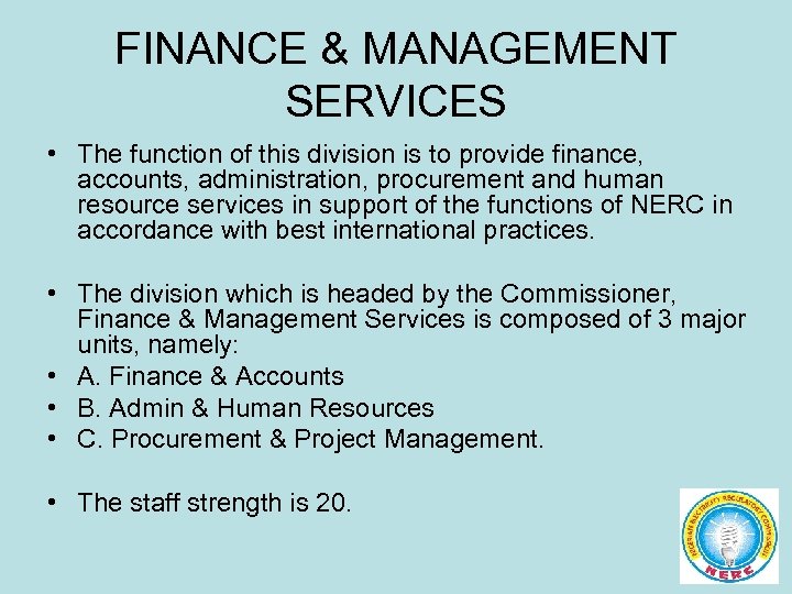 FINANCE & MANAGEMENT SERVICES • The function of this division is to provide finance,