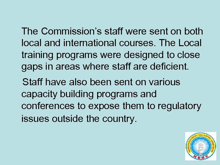The Commission’s staff were sent on both local and international courses. The Local training