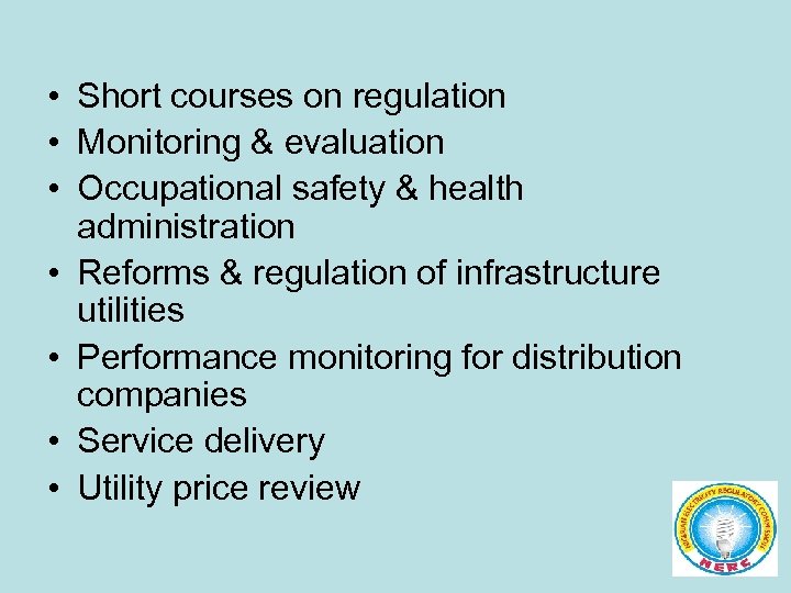  • Short courses on regulation • Monitoring & evaluation • Occupational safety &