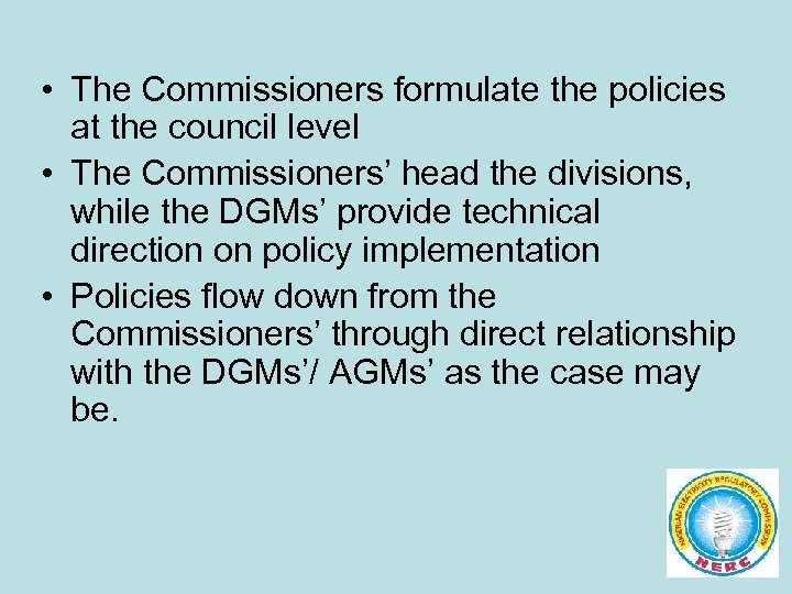  • The Commissioners formulate the policies at the council level • The Commissioners’