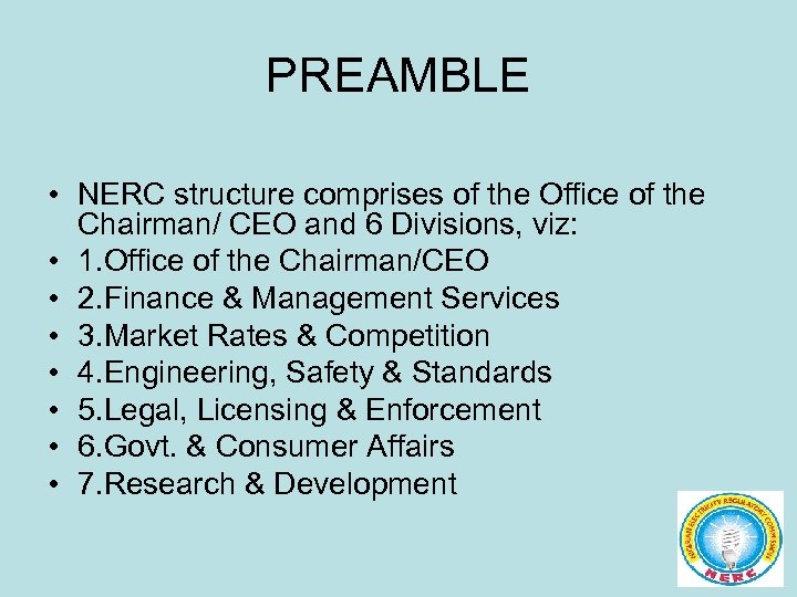 PREAMBLE • NERC structure comprises of the Office of the Chairman/ CEO and 6