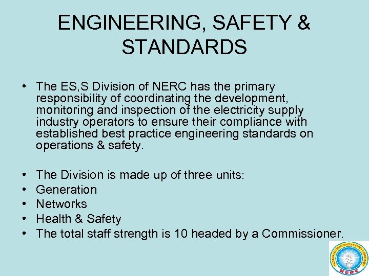 ENGINEERING, SAFETY & STANDARDS • The ES, S Division of NERC has the primary
