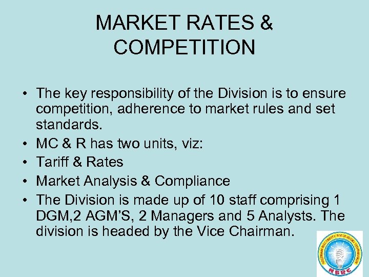 MARKET RATES & COMPETITION • The key responsibility of the Division is to ensure