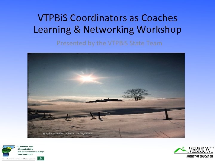 VTPBi. S Coordinators as Coaches Learning & Networking Workshop Presented by the VTPBi. S