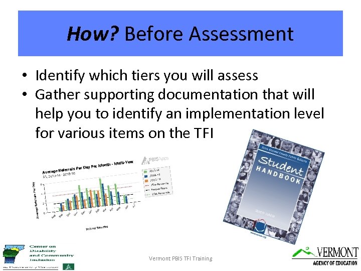How? Before Assessment • Identify which tiers you will assess • Gather supporting documentation
