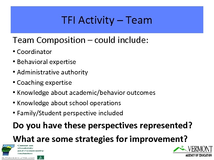 TFI Activity – Team Composition – could include: • Coordinator • Behavioral expertise •