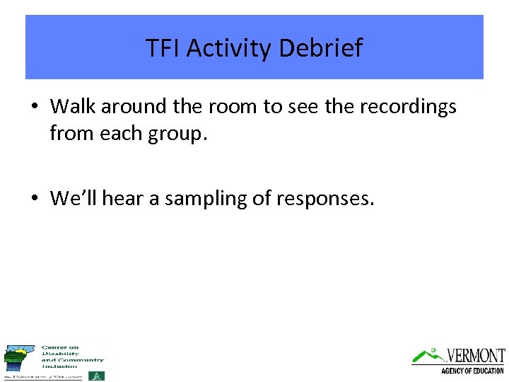 TFI Activity Debrief • Walk around the room to see the recordings from each
