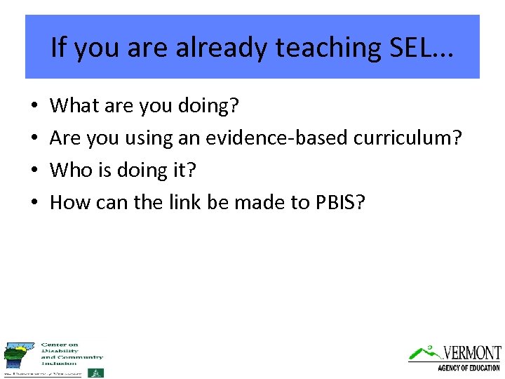 If you are already teaching SEL. . . • • What are you doing?