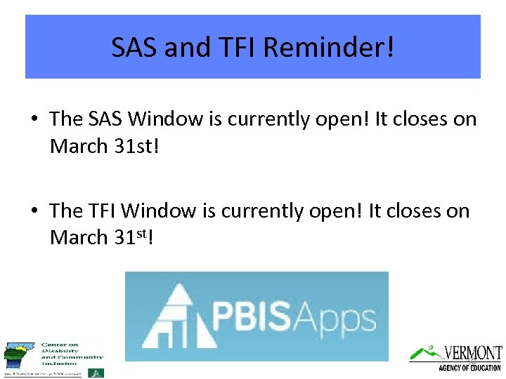 SAS and TFI Reminder! • The SAS Window is currently open! It closes on